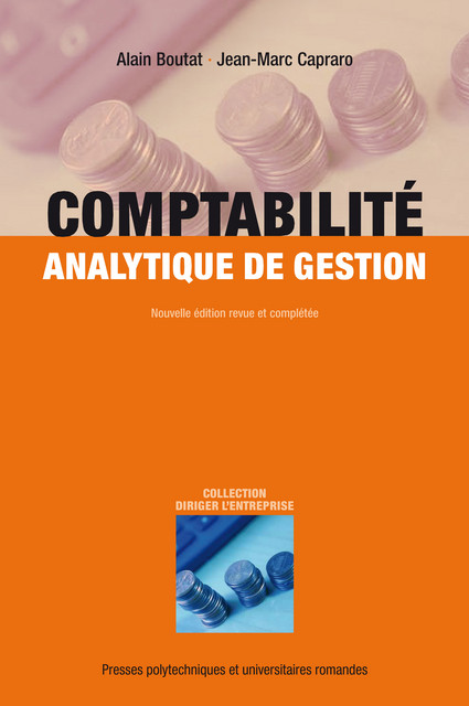 Comptabilité analytique de gestion  - Alain Boutat, Jean-Marc Capraro - EPFL Press