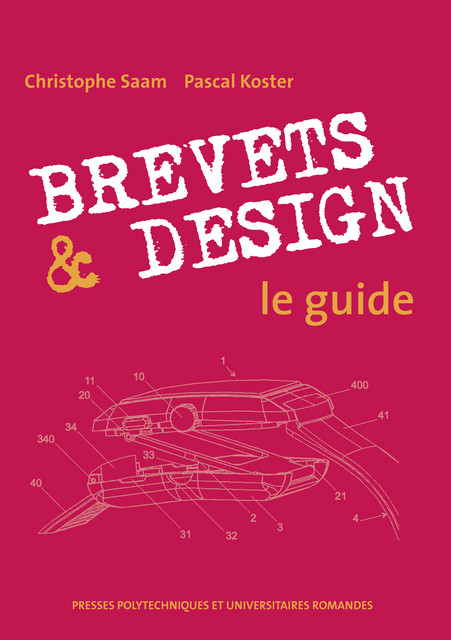 Brevets & design  - Christophe Saam, Pascal Koster - EPFL Press