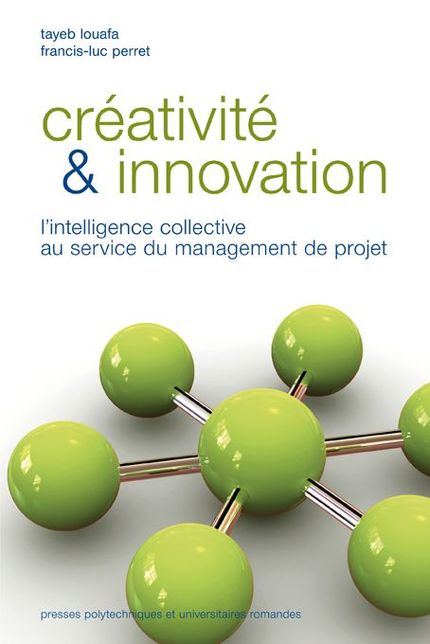 Créativité et innovation  - Tayeb Louafa, Francis-Luc Perret - EPFL Press