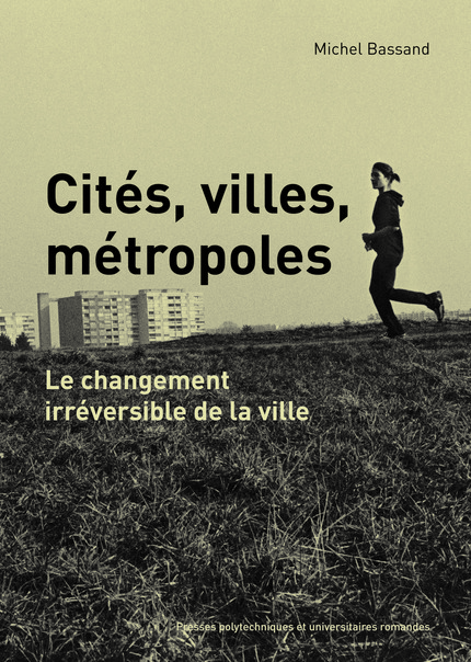Cités, villes, métropoles  - Michel Bassand - EPFL Press