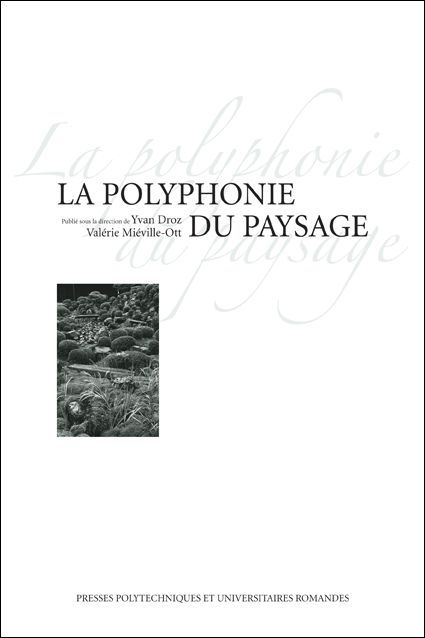 La polyphonie du paysage  -  - EPFL Press