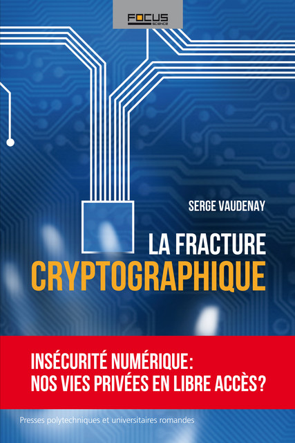 La fracture cryptographique  - Serge Vaudenay - EPFL Press