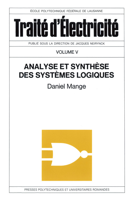 Analyse et synthèse des systèmes logiques (TE volume V) - Daniel Mange - EPFL Press