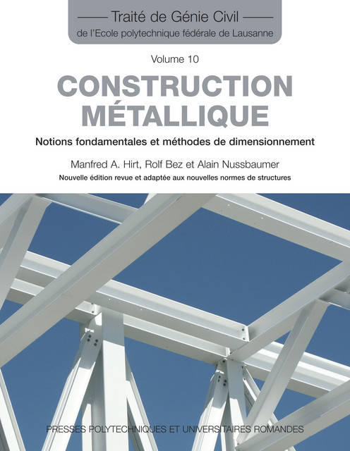 Construction métallique (TGC volume 10)  - Manfred A. Hirt, Rolf Bez, Alain Nussbaumer - EPFL Press
