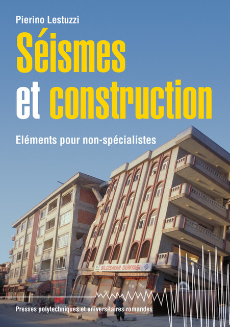 Séismes et construction  - Pierino Lestuzzi - EPFL Press