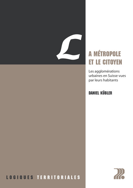 La métropole et le citoyen  - Daniel Kübler - EPFL Press