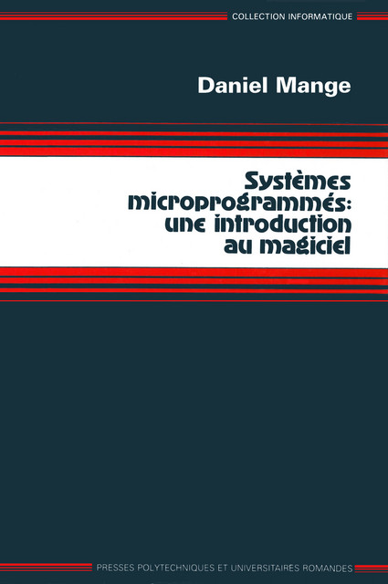 Systèmes microprogrammés  - Daniel Mange - EPFL Press