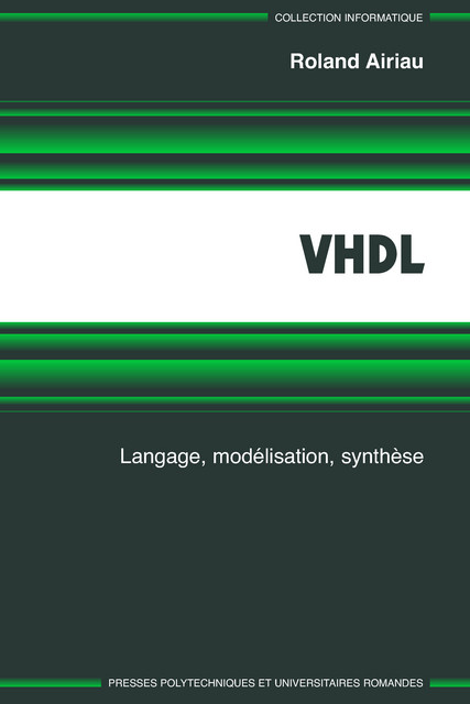 VHDL  - Roland Airiau, Jean-Michel Bergé, Vincent Olive, Jacques Rouillard - EPFL Press