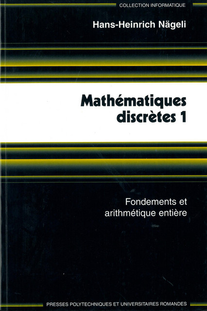 Mathématiques discrètes 1  - Hans-Heinrich Nägeli - EPFL Press