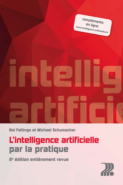 L'intelligence artificielle par la pratique  - Boi Faltings, Michael Ignaz Schumacher - EPFL Press