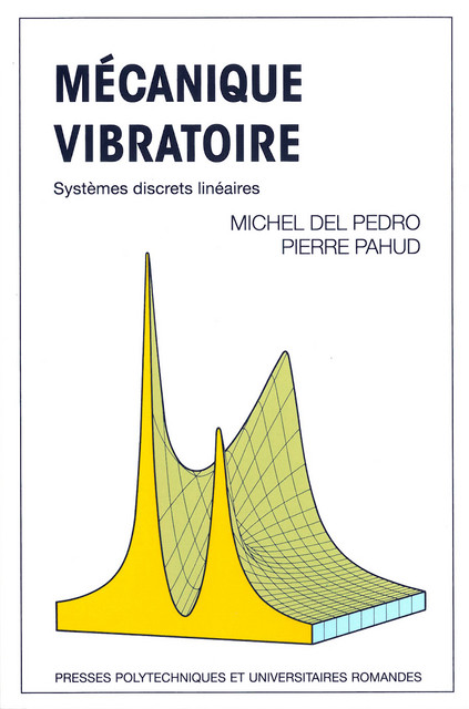 Mécanique vibratoire  - Michel Del Pedro, Pierre Pahud - EPFL Press
