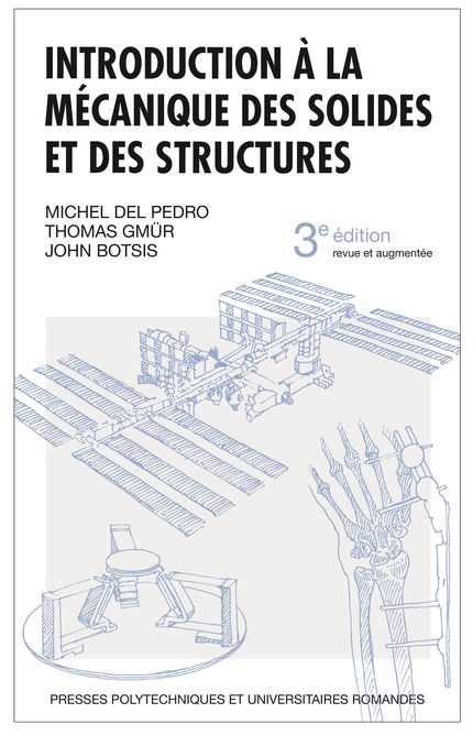 Introduction à la mécanique des solides et des structures - Michel Del Pedro, Thomas Gmür, John Botsis - EPFL Press