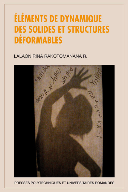 Eléments de dynamique des solides et structures déformables - Lalaonirina Rakotomanana - EPFL Press