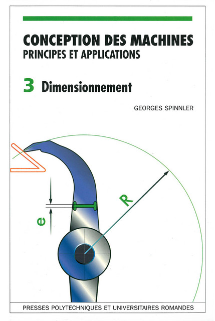 Conception des machines: principes et applications (vol. 3) - Georges Spinnler - EPFL Press