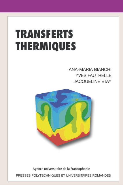 Transferts thermiques  - Ana-Maria Bianchi, Yves Fautrelle, Jacqueline Etay - EPFL Press