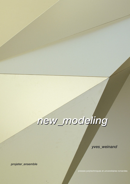 New Modeling  - Yves Weinand - EPFL Press
