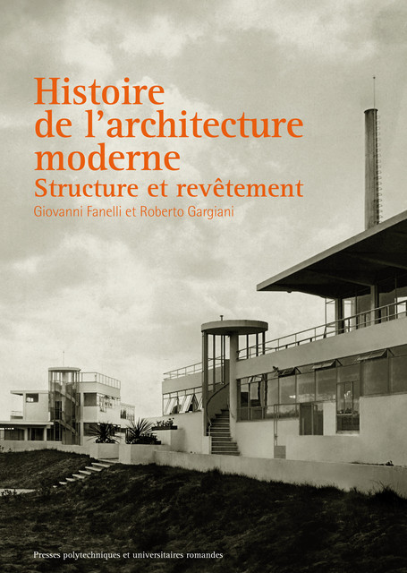 Histoire de l'architecture moderne  - Giovanni Fanelli, Roberto Gargiani - EPFL Press