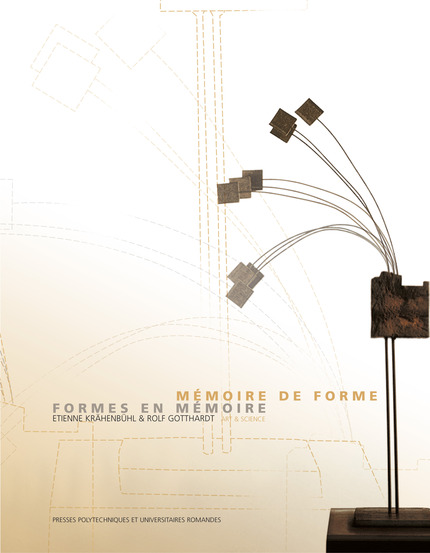 Mémoire de forme, formes en mémoire  - Etienne Krähenbühl, Rolf Gotthardt - EPFL Press