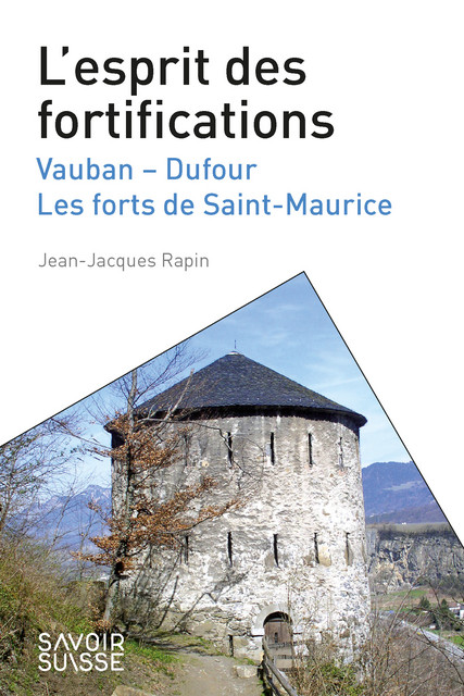 L'esprit des fortifications  - Jean-Jacques Rapin - Savoir suisse