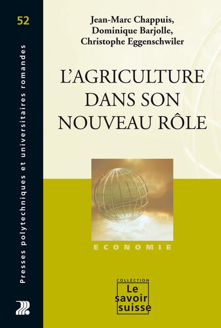 L'agriculture dans son nouveau rôle  - Dominique Barjolle, Jean-Marc Chappuis, Christophe Eggenschwiler - Savoir suisse