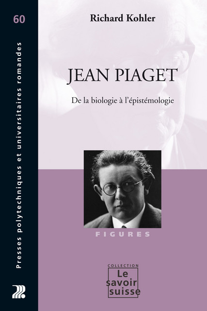Jean Piaget  - Richard Kohler - Savoir suisse