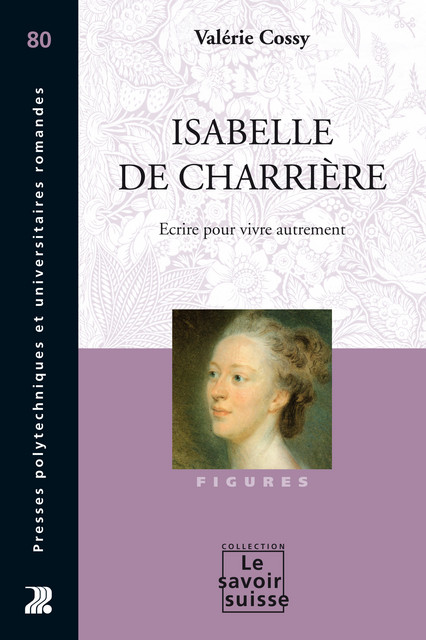 Isabelle de Charrière  - Valérie Cossy - Savoir suisse