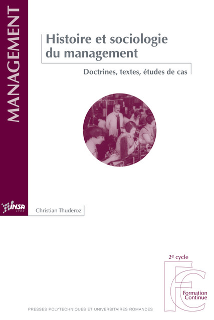 Histoire et sociologie du management  - Christian Thuderoz - EPFL Press