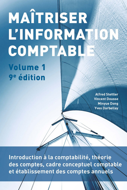 Maîtriser l'information comptable (Volume 1)  - Alfred Stettler, Vincent Dousse, Minyue Dong, Yves Darbellay - EPFL Press