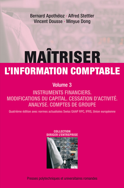 Maîtriser l'information comptable (Volume 3)  - Bernard Apothéloz, Alfred Stettler, Vincent Dousse, Minyue Dong - EPFL Press