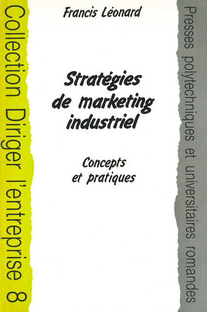 Stratégies de marketing industriel  - Francis Léonard - EPFL Press
