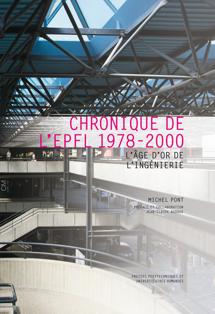 Chronique de l'EPFL 1978-2000  - Michel Pont - EPFL Press