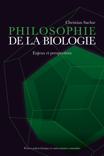 Philosophie de la biologie  - Christian Sachse - EPFL Press