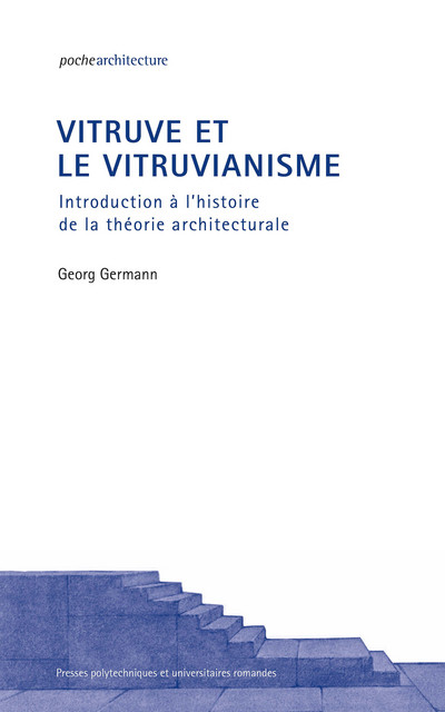 Vitruve et le vitruvianisme  - Georg Germann - EPFL Press
