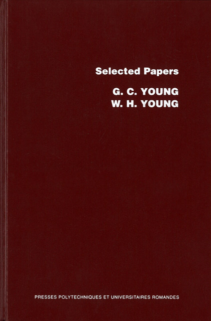 Selected papers of G.C. Young and W.H. Young  - Srishti D. Chatterji, Heinrich Wefelscheid - EPFL Press