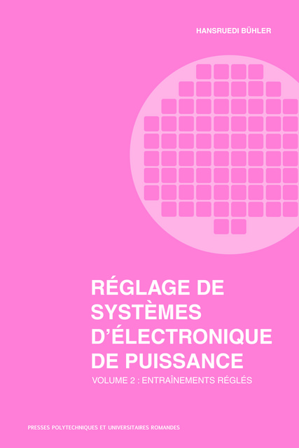 Réglage de systèmes d'électronique de puissance (Volume 2) - Hansruedi Bühler - EPFL Press