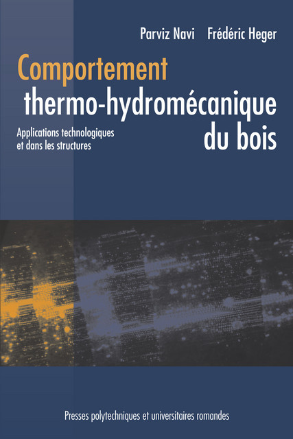 Comportement thermo-hydromécanique du bois  - Parviz Navi, Frédéric Heger - EPFL Press