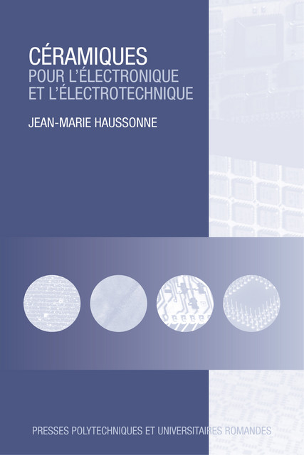 Céramiques pour l'électronique et l'électrotechnique - Jean-Marie Haussonne - EPFL Press