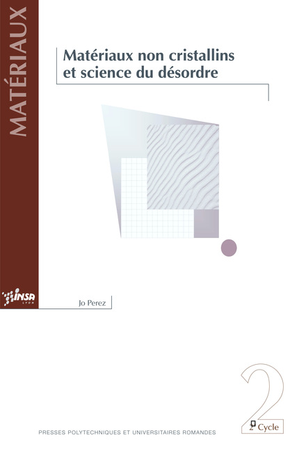 Matériaux non cristallins et science du désordre  - Joseph Michel Perez - EPFL Press