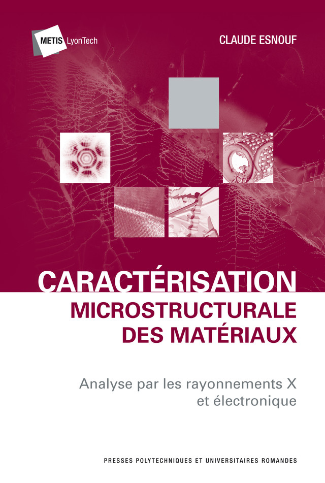 Caractérisation microstructurale des matériaux  - Claude Esnouf - EPFL Press