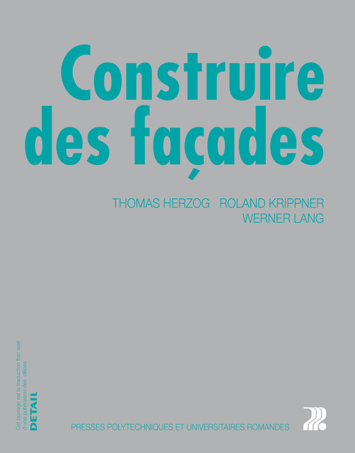 Construire des façades  - Thomas Herzog, Roland Krippner, Werner Lang - EPFL Press