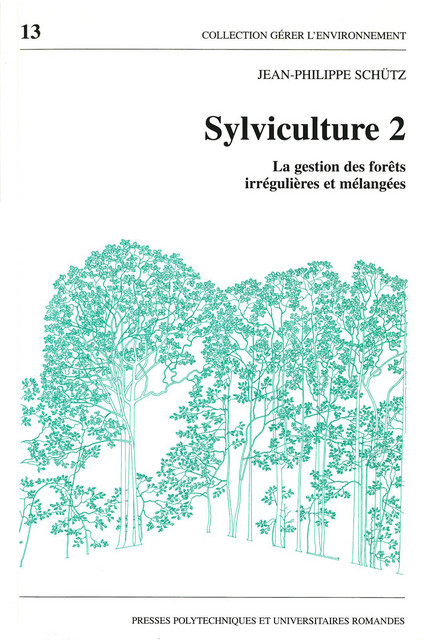 Sylviculture 2: jardinages des forêts  - Jean-Philippe Schütz - EPFL Press