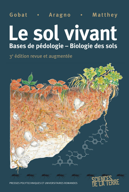 Le sol vivant  - Jean-Michel Gobat, Michel Aragno, Willy Matthey - EPFL Press