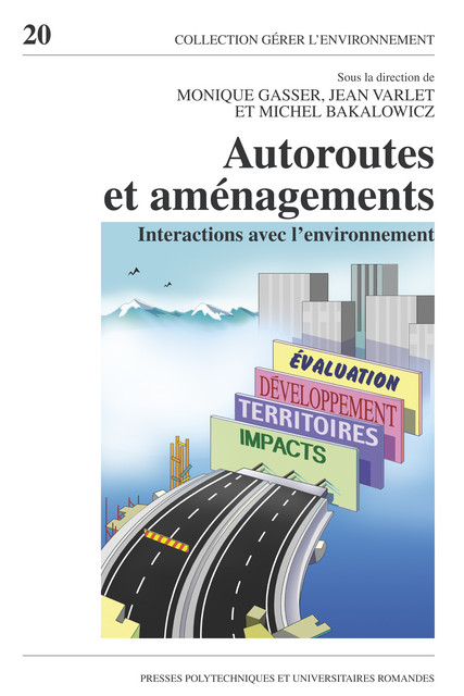 Autoroutes et aménagements  - Monique Gasser, Jean Varlet, Michel Bakalowicz - EPFL Press