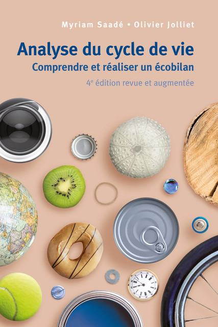 Analyse du cycle de vie  - Myriam Saadé, Olivier Jolliet - EPFL Press