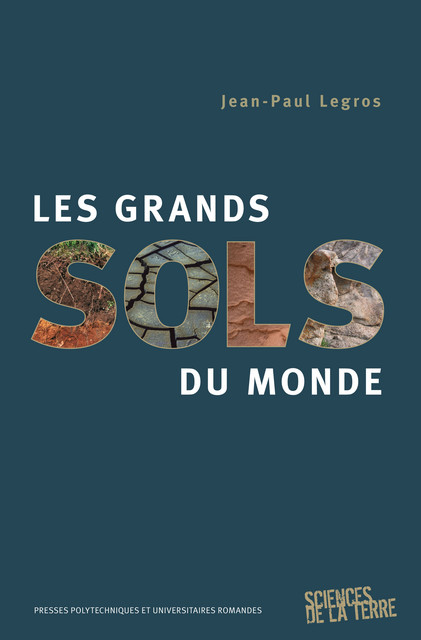 Les grands sols du monde  - Jean-Paul Legros - EPFL Press