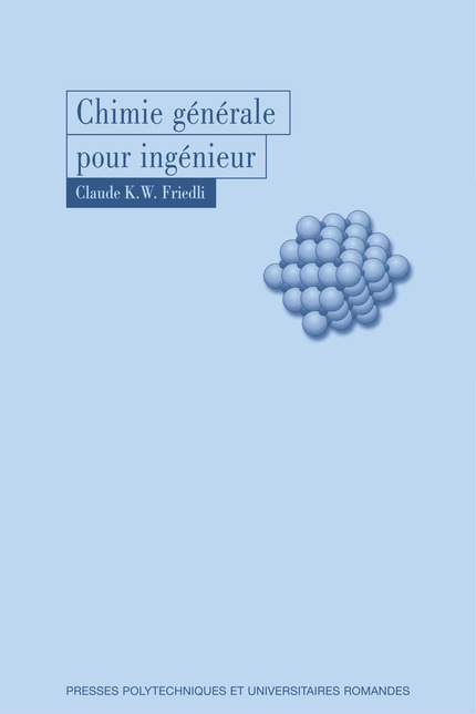 Chimie générale pour ingénieur  - Claude K.W. Friedli - EPFL Press