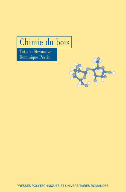 Chimie du bois  - Tatjana Stevanovic, Dominique Perrin - EPFL Press