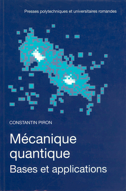 Mécanique quantique  - Constantin Piron - EPFL Press