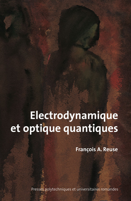 Electrodynamique et optique quantiques  - François A. Reuse - EPFL Press