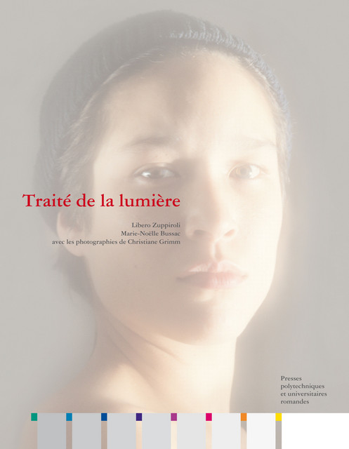 Traité de la lumière  - Libero Zuppiroli, Marie-Noëlle Bussac, Christiane Grimm - EPFL Press
